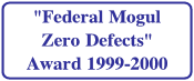 Federal Mogul Zero Defects" Award 1999-2000